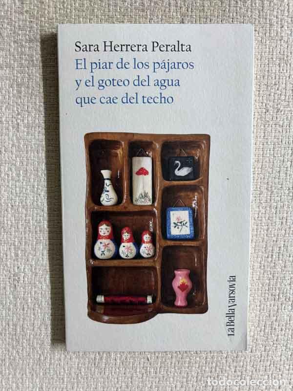 B&uuml;cher: El piar de los p&aacute;jaros y el goteo del agua que cae del techo - Sara Herrera Peralta