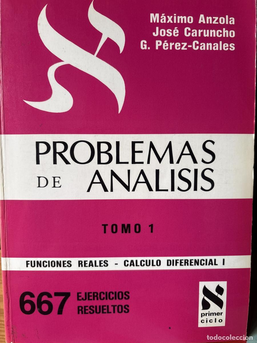 Libros: PROBLEMAS DE ANALISIS (TOMO I) (FUNCIONES REALES-CALCULO DIFERENCIAL I - M&aacute;ximo Anzola, Jos&eacute; Carunch
