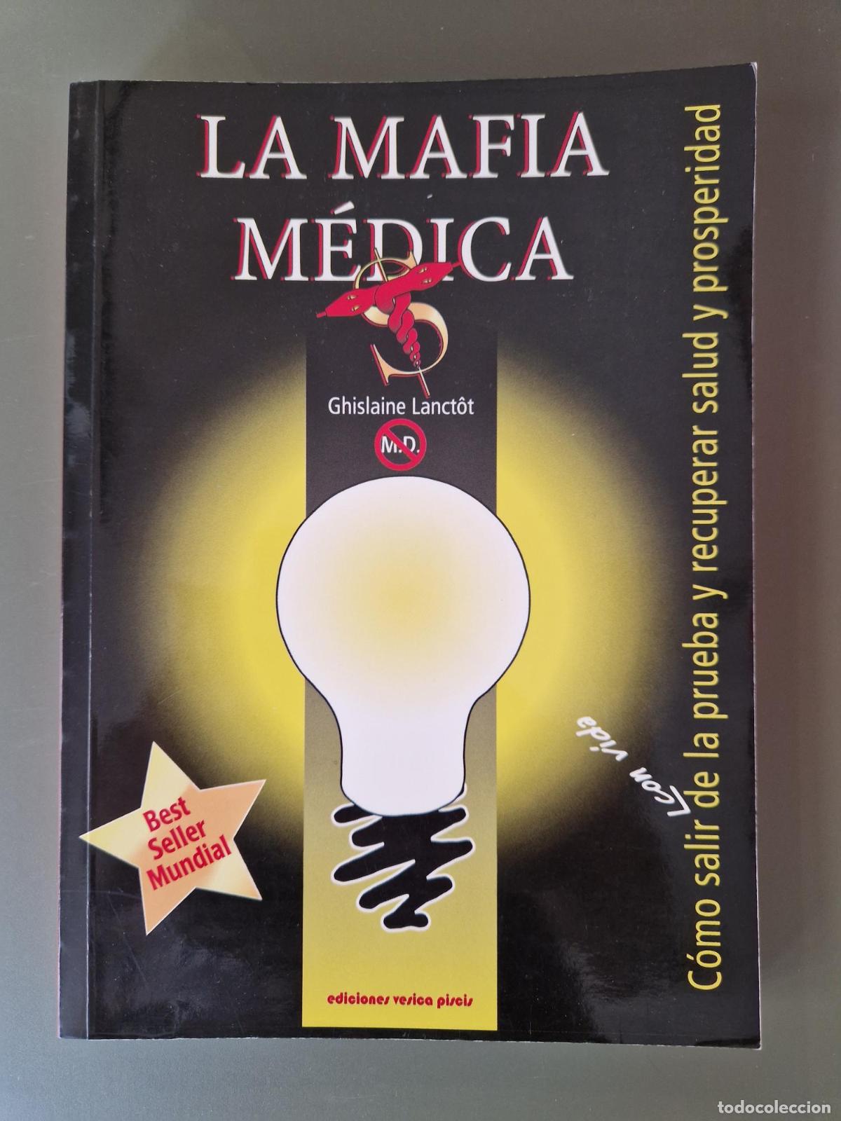 Livros em segunda m&atilde;o: La mafia m&eacute;dica: C&oacute;mo salir con vida de la prueba y recuperar salud y prosperidad - Guylaine Lanct&ocirc;t