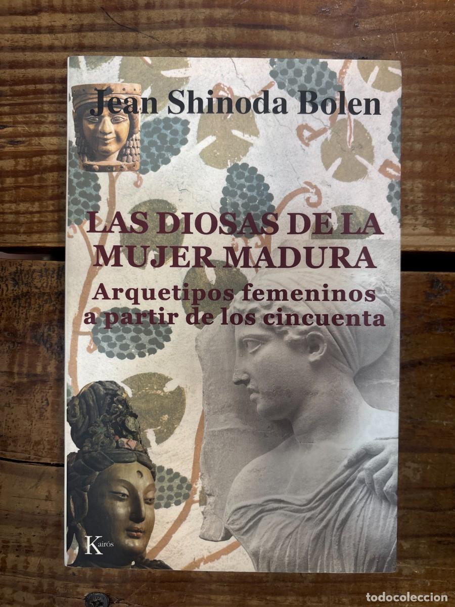 Libros: Las diosas de la mujer madura: Arquetipos femeninos a partir de los cincuenta (Spanish Edition) Shin