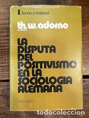 Libros: LA DISPUTA DEL POSITIVISMO EN LA SOCIOLOG&Iacute;A ALEMANA TRSAAA TH.W. ADORNO y otros ( (Popper - Dahrendo