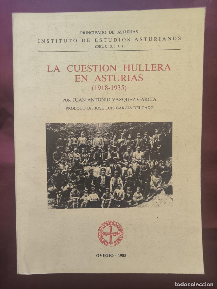 Libros: La cuesti&oacute;n hullera en Asturias (1918-1935) - Juan Antonio V&aacute;zquez Garc&iacute;a y Jos&eacute; Luis Garc&iacute;a Delgado