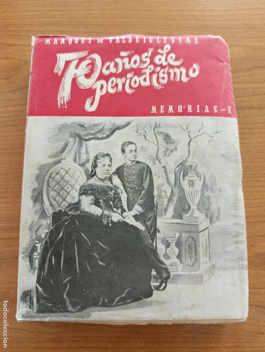 Libros: 70 A&Ntilde;OS DEL PERIODISMO, MEMORIAS I. MARQU&Eacute;S DE VALDEIGLESIAS. 1950
