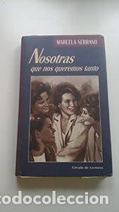 Libros: Nosotras que nos queremos tanto. - Marcela Serrano. TDK758