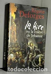 Libros: LA HIRE OU LA COLERE DE JEHANNE - ROMAN. - DEFORGES REGINE. TDK758