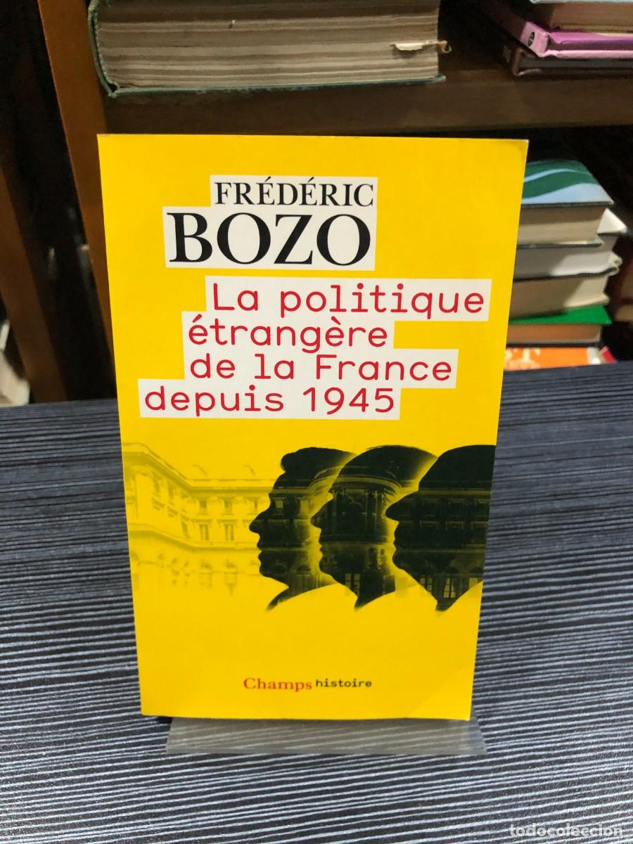 Libros: La politique &eacute;trang&egrave;re de la France depuis 1945 (Champs histoire) Fr&eacute;d&eacute;ric Bozo / Flammarion