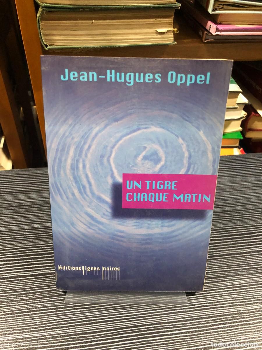 Libros: Un tigre chaque matin Jean-Hugues Oppel / &Eacute;ditions Lignes Noires