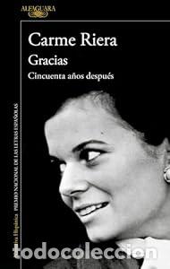 Libros: Gracias. Cincuenta a&ntilde;os despu&eacute;s. - Carme Riera