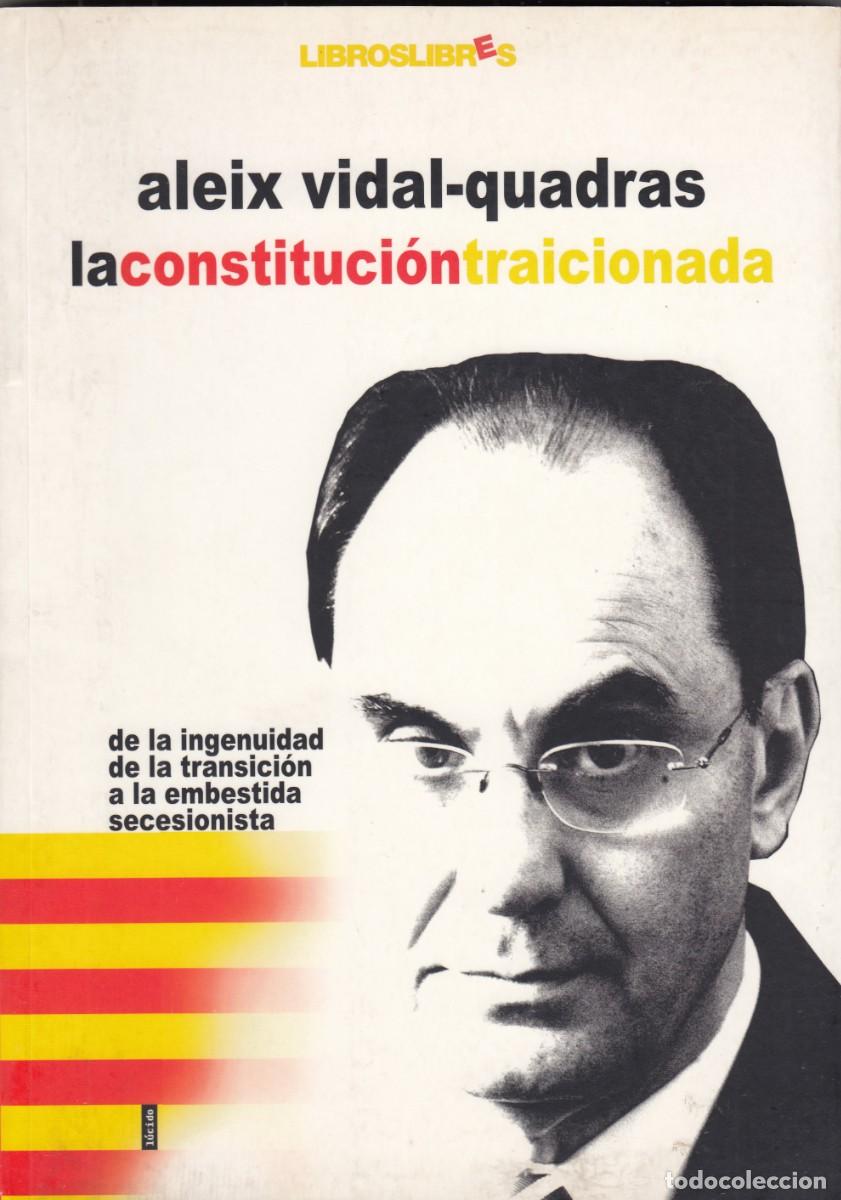 B&uuml;cher: LA CONSTITUCI&Oacute;N TRAICIONADA. ALEIX VIDAL-QUADRAS.AED