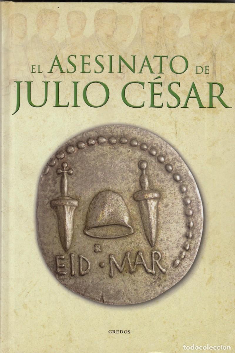 Libros: EL ASESINATO DE JULIO CESAR. Casals. Ed GREDOS. AED