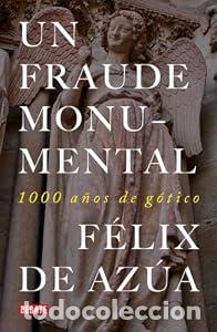 Libros: Un fraude monumental. Mil a&ntilde;os g&oacute;ticos. - F&eacute;lix de Az&uacute;a