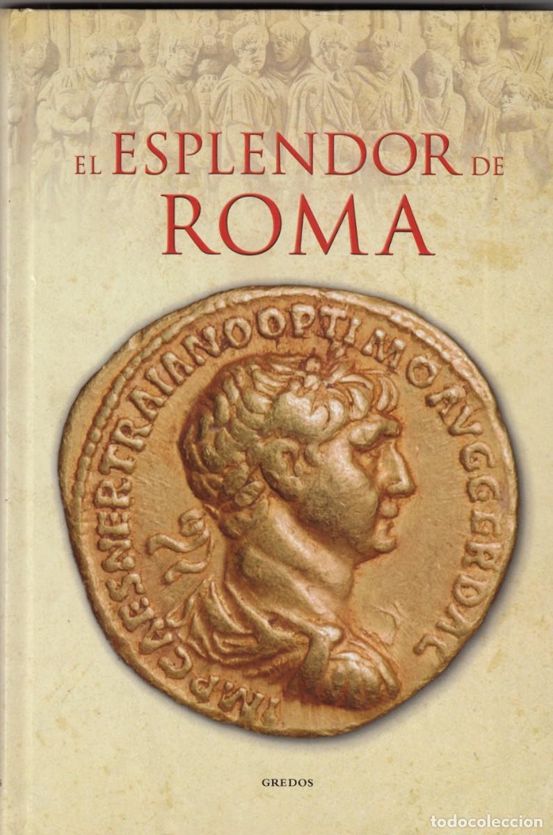 Libros: EL ESPLENDOR DE ROMA. FERNANDO LILLO. ED GREDOS. AEE