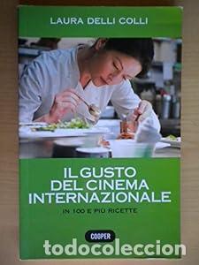 Libros: Il gusto del cinema internazionale. In 100 e pi&ugrave; ricette. - Delli Colli Laura