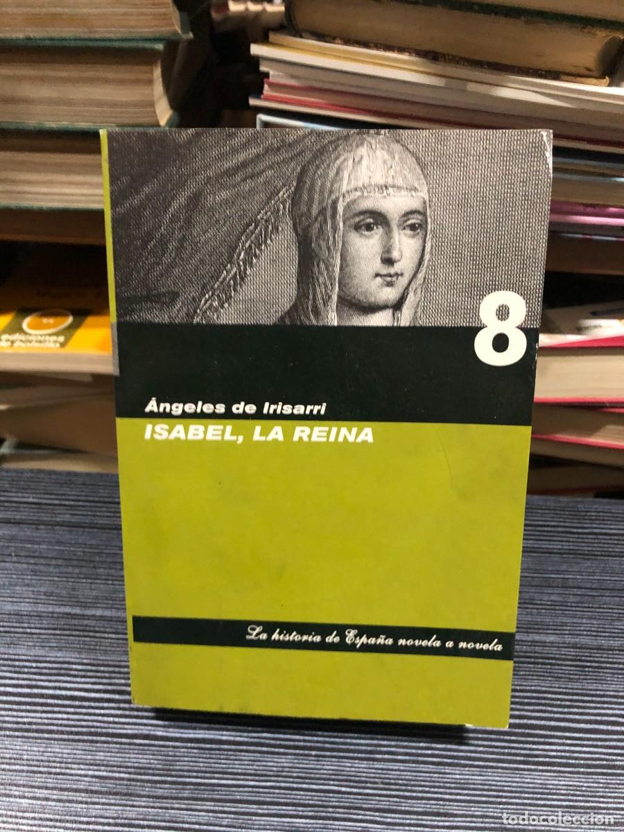Libros: Isabel, la Reina (Colecci&oacute;n La historia de Espa&ntilde;a novela a novela, N&ordm; 8) &Aacute;ngeles de Irisarri