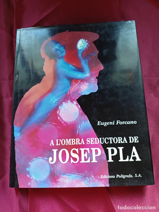 Libros: A l'ombra seductora de Josep Pla - Forcano, Eugeni