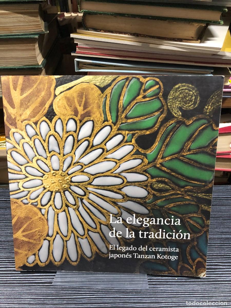 Libri di seconda mano: La elegancia de la tradici&oacute;n: El legado del ceramista japon&eacute;s Tanzan Kotoge