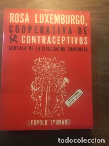 Libri di seconda mano: Rosa Luxemburgo, cooperativa de contraceptivos. Cartilla de la civilizaci&oacute;n comunista - Tyrmand, Leo