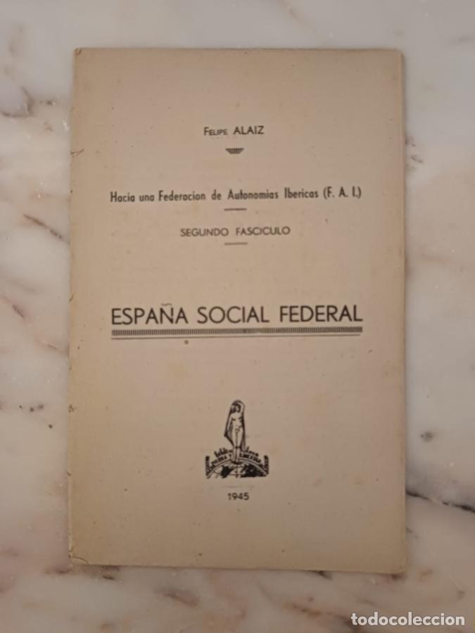 Libros: Espa&ntilde;a social federal. Hacia una Federaci&oacute;n de Autonom&iacute;as Ib&eacute;ricas (FAI) 2&ordm; fasc&iacute;culo - Al&aacute;iz, Felip