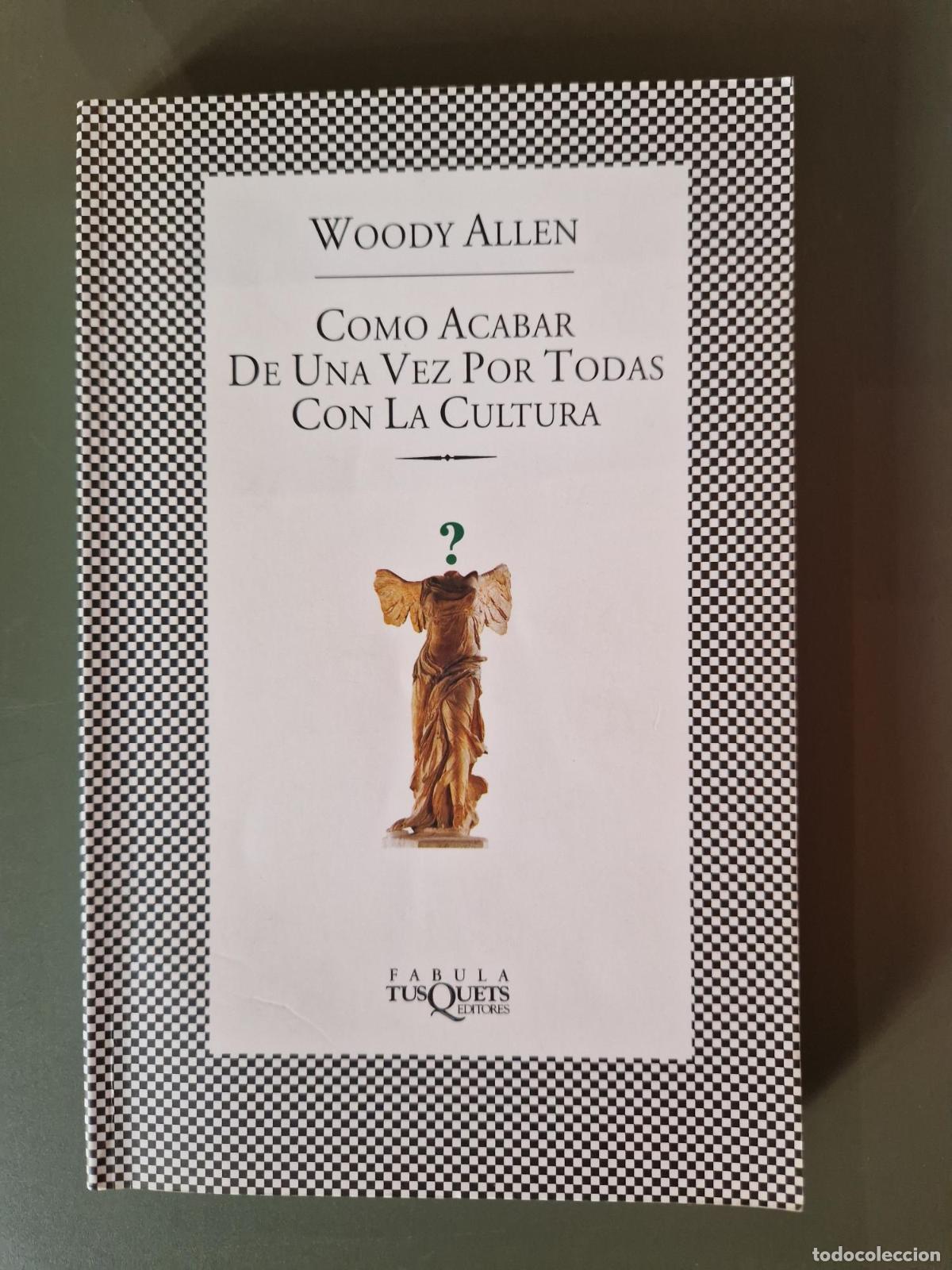 Libros: C&oacute;mo acabar de una vez por todas con la cultura - Woody Allen