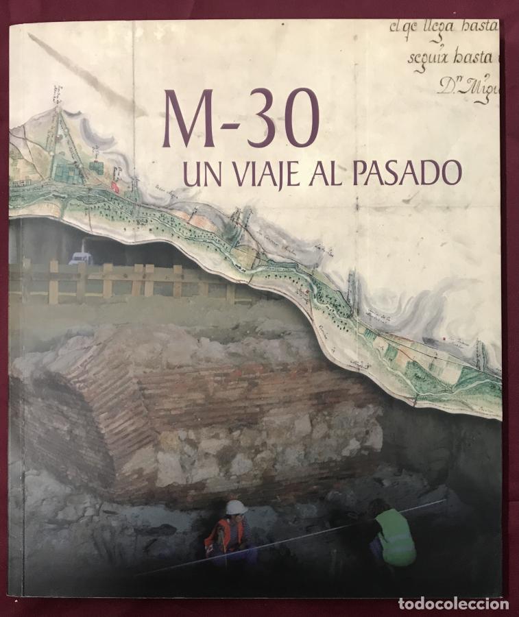 Libros: M-30. Un viaje al pasado. Exposici&oacute;n celebrada en el Museo de los Or&iacute;genes, Casa de San Isidro, del