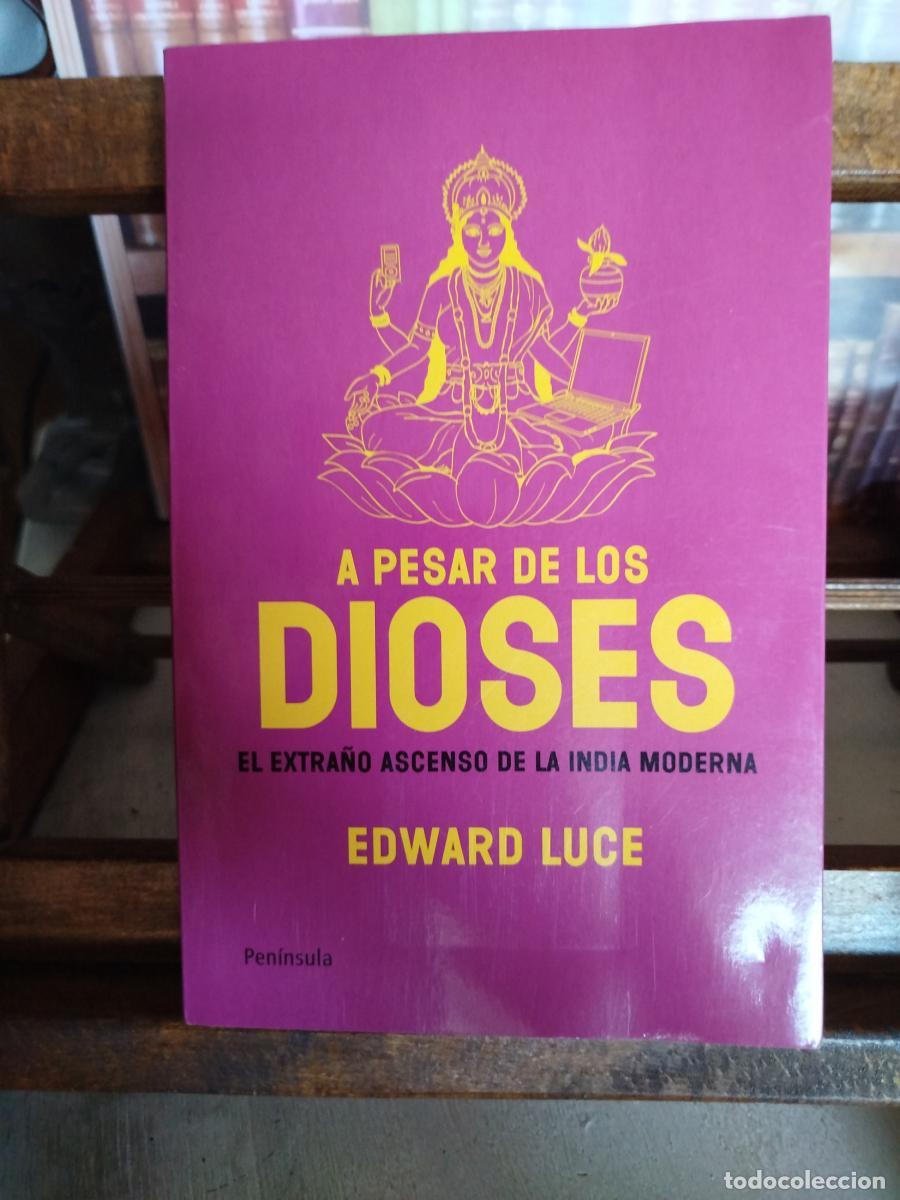 Libros: A pesar de los dioses: el extra&ntilde;o ascenso de la India moderna - Luce, Edward.