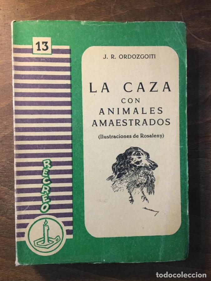 Libros: La caza con animales amaestrados - Ordozgoiti, J. R.