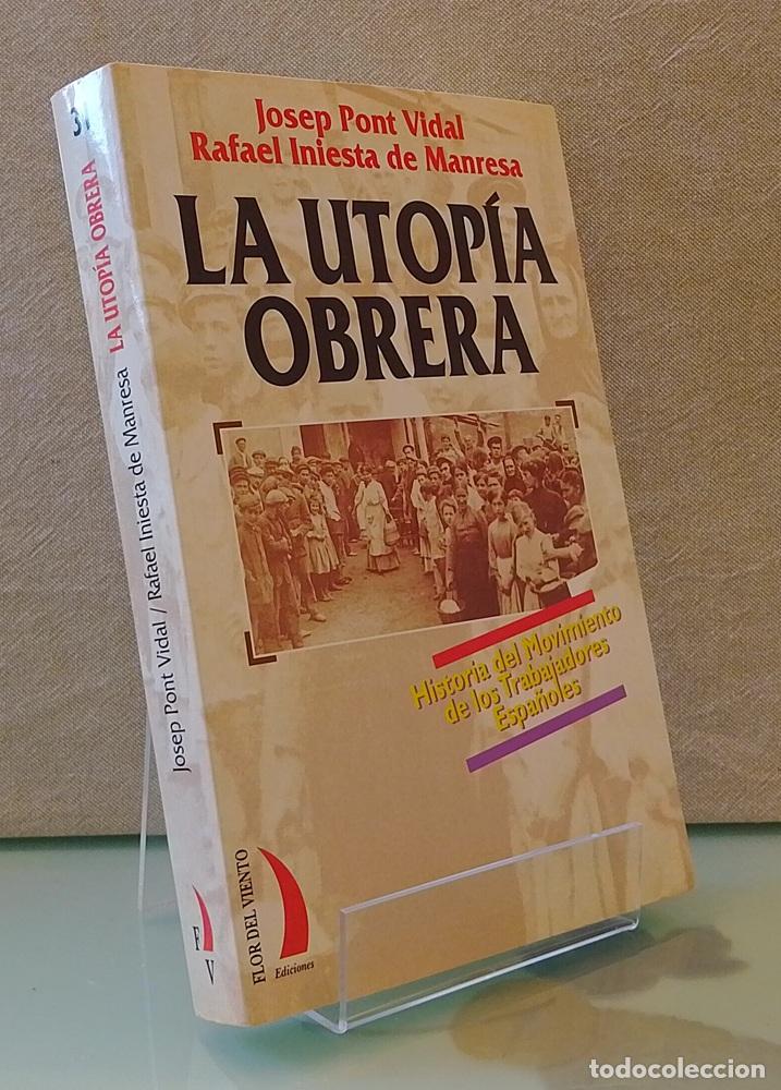 Livres: La utop&iacute;a obrera. Historia del movimiento de los trabajadores espa&ntilde;oles - Josep Pont Vidal y Rafael