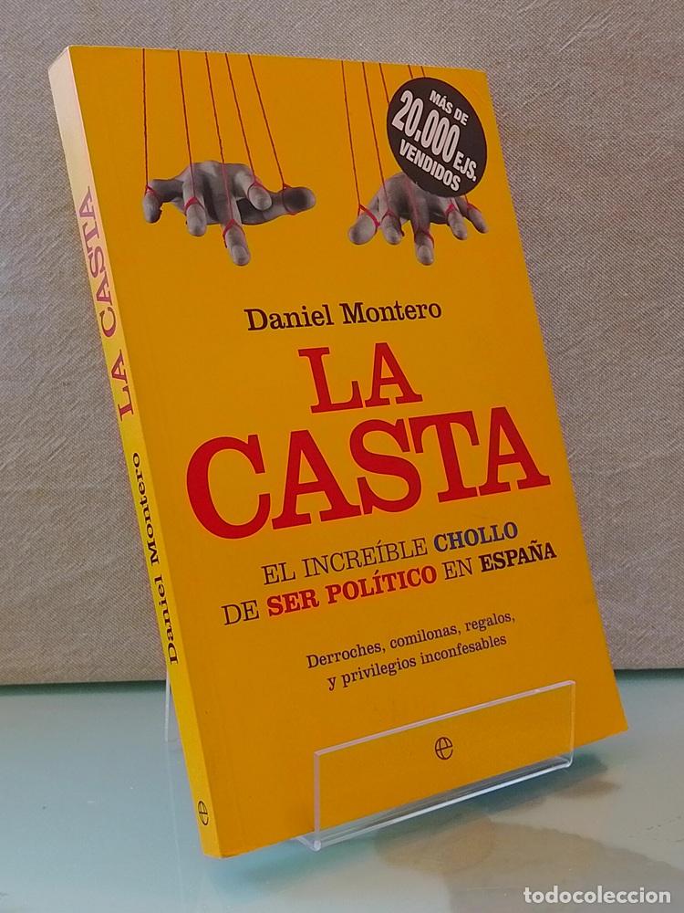 Livres: La casta. El incre&iacute;ble chollo de ser pol&iacute;tico en Espa&ntilde;a - Daniel Montero