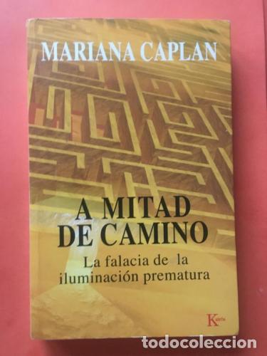 Libros: A MITAD DE CAMINO. La falacia de la iluminaci&oacute;n prematura - MARIANA CAPLAN