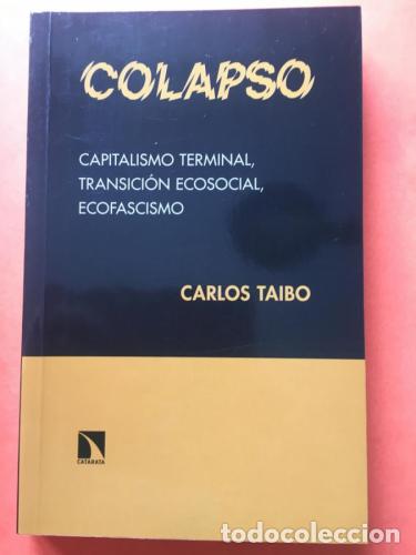 B&uuml;cher: Colapso. Capitalismo terminal, transici&oacute;n ecosocial, ecofascismo. - TAIBO, Carlos