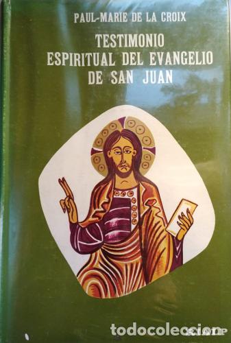 books: Testimonio espiritual del Evangelio de San Juan - Croix, Paul-Marie de la