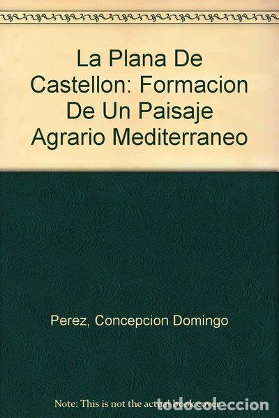 Libros: La Plana de Castell&oacute;n: Formaci&oacute;n de un Paisaje Agrario Mediterr&aacute;neo- 9788472318304
