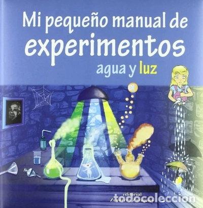 Libros: Mi peque&ntilde;o manual de experimentos agua y luz- 9788484184386