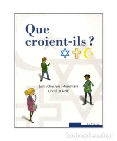 books: Que croient-ils ? Juifs, chr&eacute;tiens, musulmans- 9782357700734