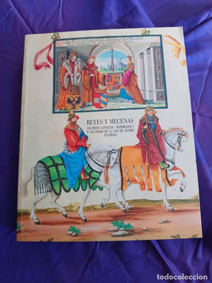 Libros: Reyes y mecenas. Los Reyes cat&oacute;licos - Maximiliano I y los inicios de la Casa de Austria en Espa&ntilde;a