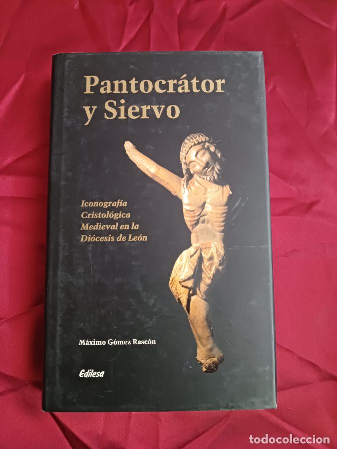 Libros: Pant&oacute;crator y siervo. Iconograf&iacute;a cristol&oacute;gica medieval en la Di&oacute;cesis de Le&oacute;n - G&oacute;mez Rasc&oacute;n, M&aacute;xi
