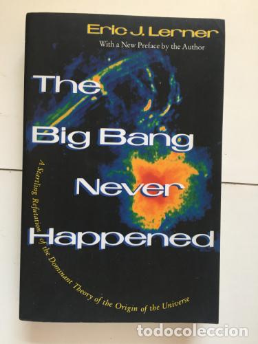 books: Big Bang Never Happened : A Startling Refutation of the Dominant Theory of the Origin of the Univers