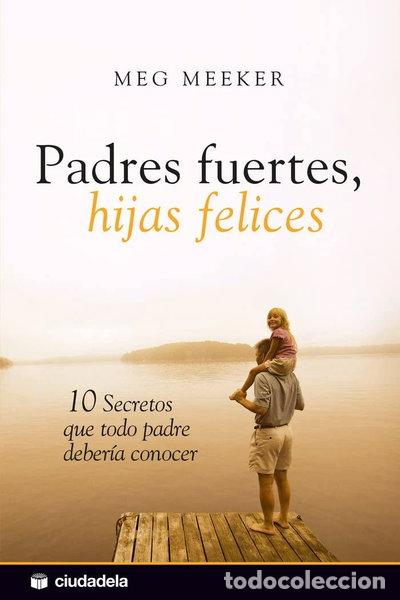 Libros: Padres fuertes, hijas felices- 9788496836693