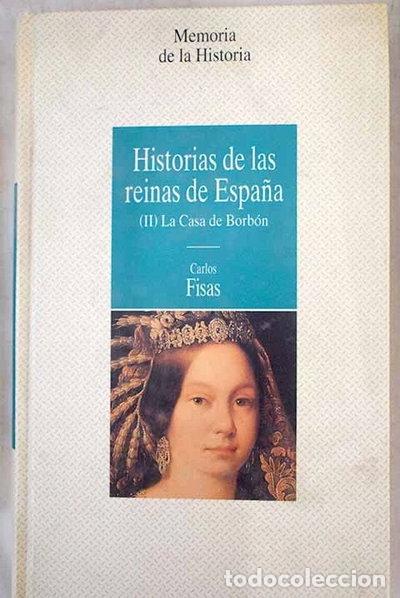 Libros: Historias de las reinas de Espa&ntilde;a II. La Casa de Borb&oacute;n- 9788439545774