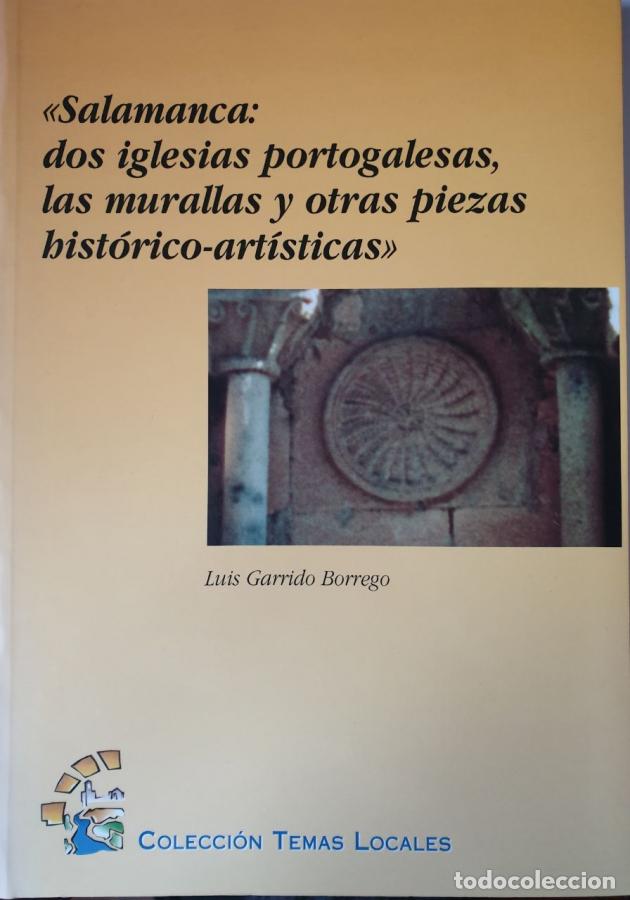 Livres: SALAMANCA DOS IGLESIAS PORTOGALESAS, LAS MURALLAS Y OTRAS PIEZAS HISTORICO-ARTISTICAS - LUIS GARRIDO