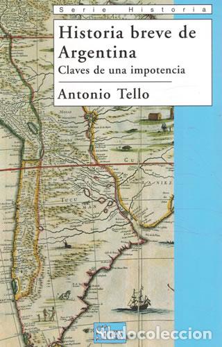 B&uuml;cher: Historia breve de Argentina. Claves de una impotencia - Tello, Antonio
