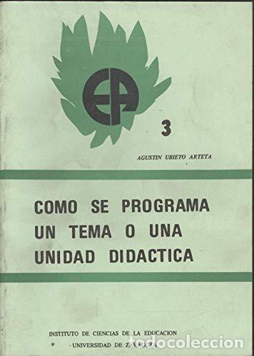 Libros: C&Oacute;MO SE PROGRAMA UN TEMA O UNA UNIDAD DID&Aacute;CTICA - Ubieto Arteta, Agust&iacute;n