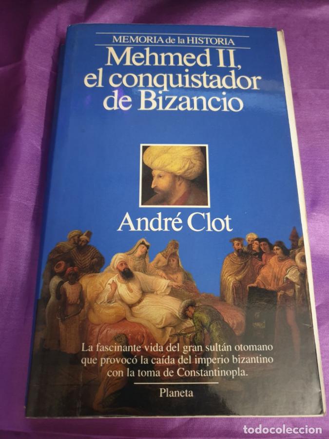 Libros: Mehmed II, el conquistador de Bizancio 1432-1481 - Andre Clot