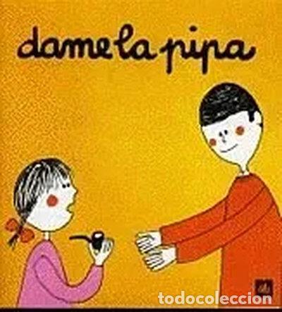 B&uuml;cher: Dame la pipa- 9788424606558