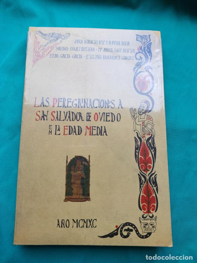B&uuml;cher: Las peregrinaciones a San Salvador de Oviedo en la Edad Media. - Ruiz de la Pe&ntilde;a, Ignacio y otros