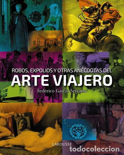 Livres: Robos, expolios y otras an&eacute;cdotas del arte viajero- 9788416641130