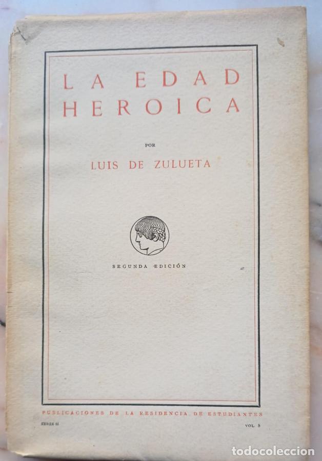 Libri di seconda mano: La edad her&oacute;ica . - Luis de Zulueta