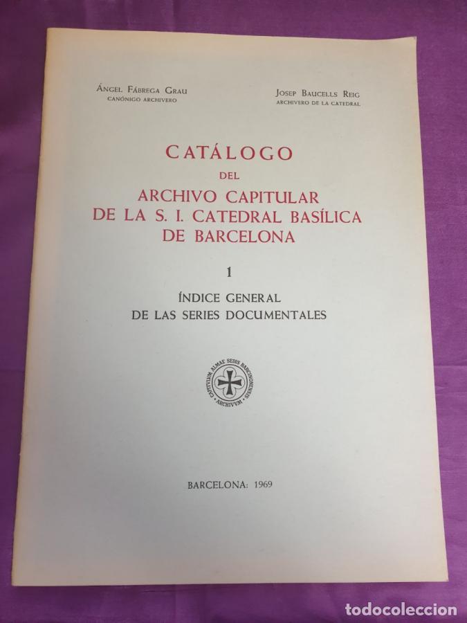 books: Cat&aacute;logo del Archivo Capitular de la S.I. Catedral Bas&iacute;lica de Barcelona. 1 : &Iacute;ndice general de las