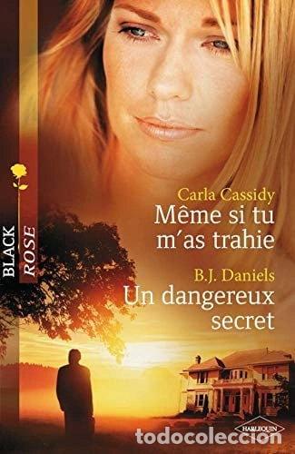 Libros: M&ecirc;me si tu m'as trahie ; Un dangereux secret- 9782280814539