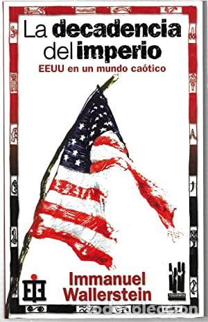 B&uuml;cher: La decadencia del imperio. EE UU en un mundo ca&oacute;tico - Immanuel Wallerstein